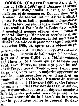 Biographie de M. Gustave GOBRON extraite du dictionnaire des députés (1789-1889) <br>
   Né le 15/06/1846 à BUZANCY (ARDENNES - FRANCE)     <br>
   Décédé le 27/09/1911 à WADIMONT (ARDENNES - FRANCE) <br>        
 ASSEMBLEE NATIONALE OU CHAMBRE DES DEPUTES  <br>
  18/10/1885 - 11/11/1889 : Ardennes  <br>  
    SENAT OU CHAMBRE DES PAIRS  <br>
  Sénateur : de 1907 à 1912 <br> 